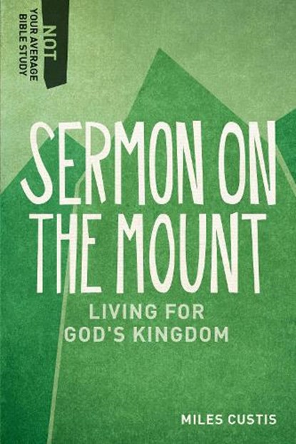 Sermon on the Mount – Living for God`s Kingdom, Miles Custis - Paperback - 9781577995715