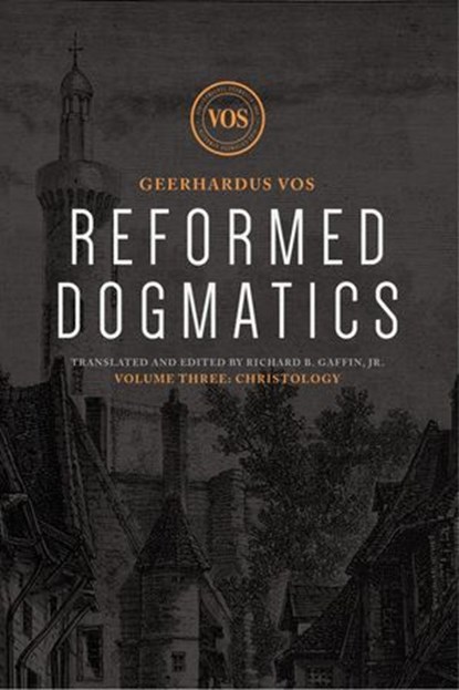 Reformed Dogmatics, Geerhardus J. Vos ; Richard B. Gaffin - Ebook - 9781577996446