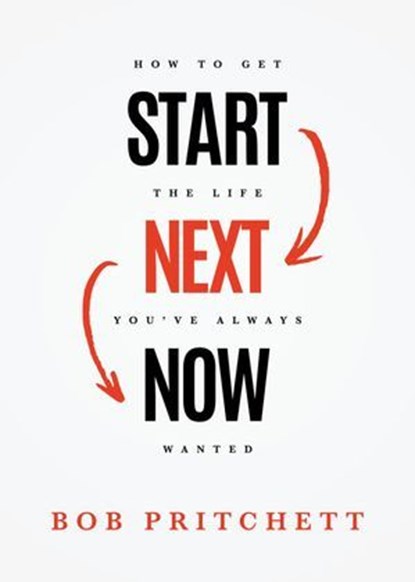 Start Next Now, Bob Pritchett - Ebook - 9781577996460