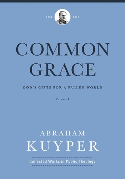 Common Grace (Volume 1), Abraham Kuyper - Gebonden - 9781577996538
