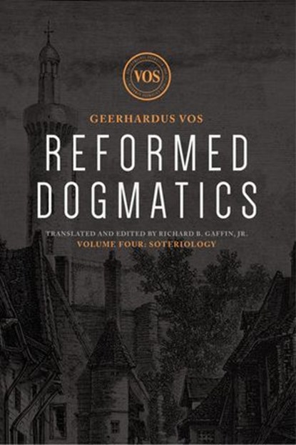 Reformed Dogmatics, Geerhardus J. Vos ; Richard B. Gaffin - Ebook - 9781577996682