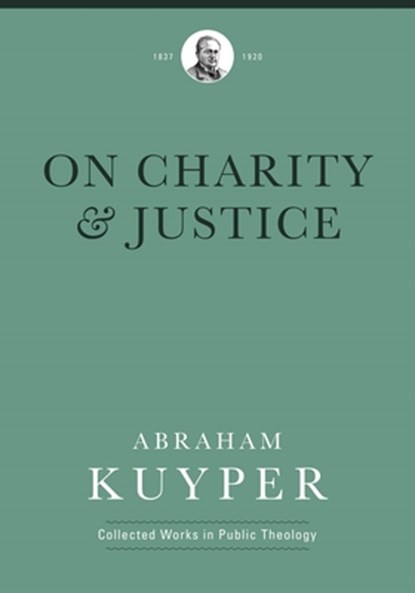 On Charity and Justice, Abraham Kuyper - Gebonden - 9781577996736