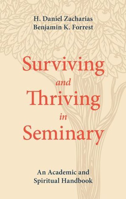 Surviving and Thriving in Seminary, H. Daniel Zacharias ; Benjamin K. Forrest - Ebook - 9781577997795