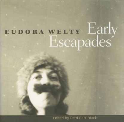 Early Escapades, WELTY,  Eudora - Gebonden - 9781578067749