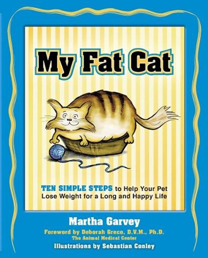 My Fat Cat: Ten Simple Steps to Help Your Pet Lose Weight for a Long and Happy Life, Martha Garvey - Paperback - 9781578261970