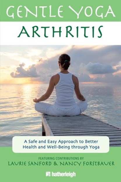 Gentle Yoga for Arthritis, Laurie Sanford ; Nancy Forstbauer ; Jo Brielyn - Ebook - 9781578264490
