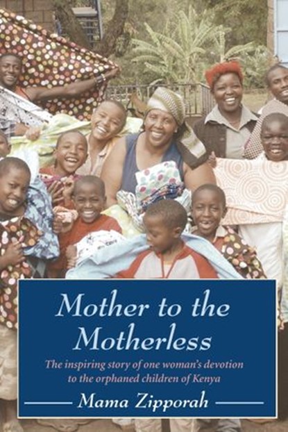 Mother to the Motherless, Mama Zipporah - Ebook - 9781578264940