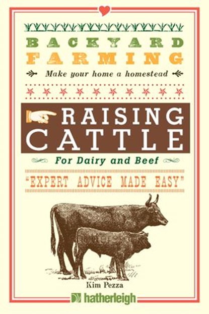 Backyard Farming: Raising Cattle for Dairy and Beef, Kim Pezza - Ebook - 9781578264964