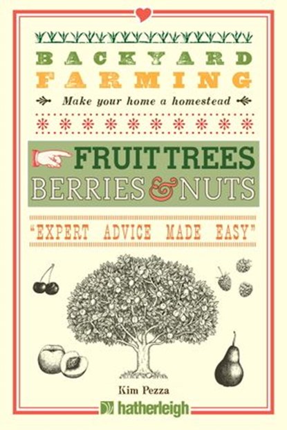 Backyard Farming: Fruit Trees, Berries & Nuts, Kim Pezza - Ebook - 9781578265336