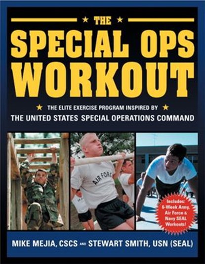 The Special Ops Workout, Mike Mejia CSCS ; Stewart Smith USN (SEAL) - Ebook - 9781578265381