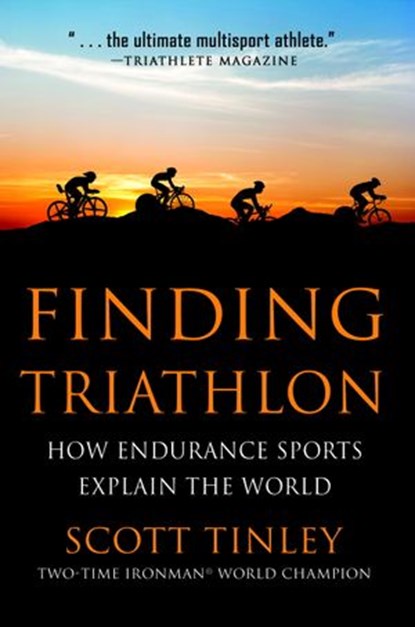 Finding Triathlon, Scott Tinley - Ebook - 9781578265855