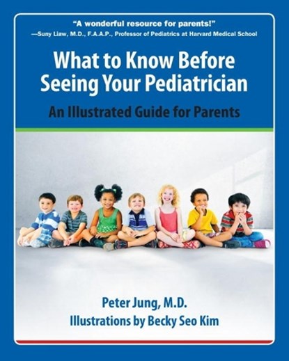 What To Know Before Seeing Your Pediatrician, Peter Jung - Paperback - 9781578266067