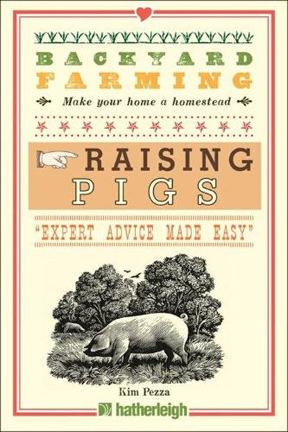 Backyard Farming: Raising Pigs, PEZZA,  Kim - Paperback - 9781578266210