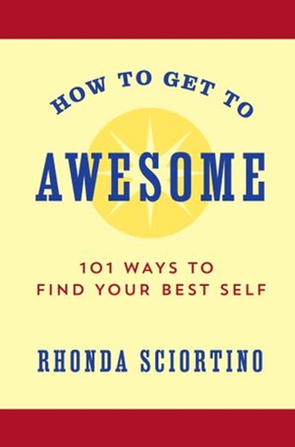 How to Get to Awesome, Rhonda Sciortino - Ebook - 9781578266364