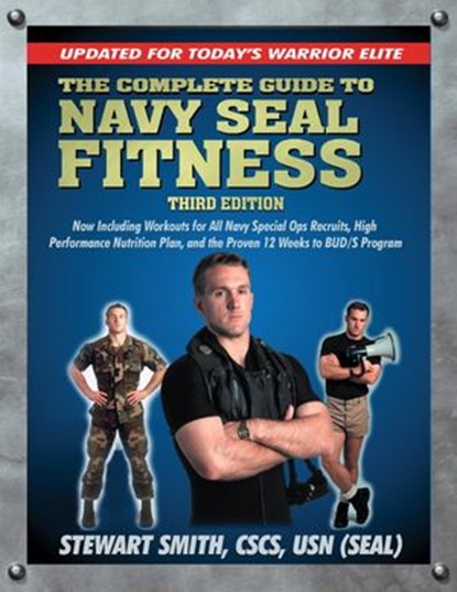 The Complete Guide to Navy Seal Fitness, Third Edition, Stewart Smith USN (SEAL) - Ebook - 9781578266487