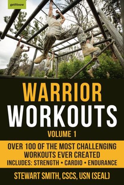 Warrior Workouts, Volume 1, Stewart Smith USN (SEAL) - Ebook - 9781578267118