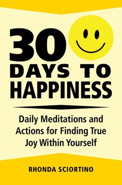 30 Days to Happiness, Rhonda Sciortino - Ebook - 9781578267835
