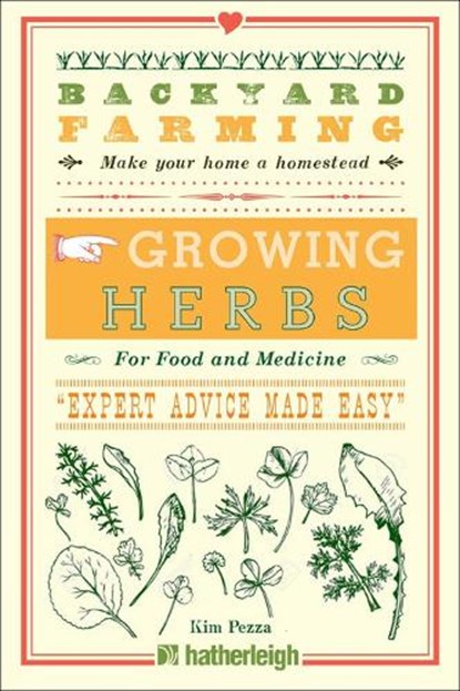 Backyard Farming: Growing Herbs for Food and Medicine, Kim Pezza - Paperback - 9781578267996