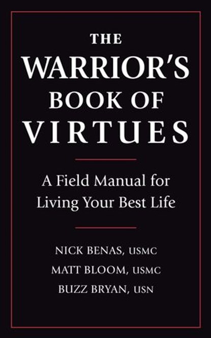 The Warrior's Book of Virtues, Nick Benas ; Matthew Bloom ; Richard Bryan ; Stewart Smith USN (SEAL) - Ebook - 9781578268085
