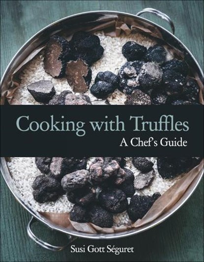 Cooking with Truffles: A Chef's Guide, Susi Gott Seguret - Paperback - 9781578268184