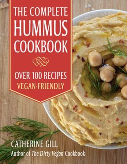 The Complete Hummus Cookbook, Catherine Gill - Ebook - 9781578268214