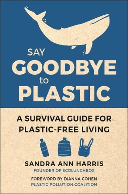 Say Goodbye to Plastic, Sandra Ann Harris - Gebonden - 9781578268603