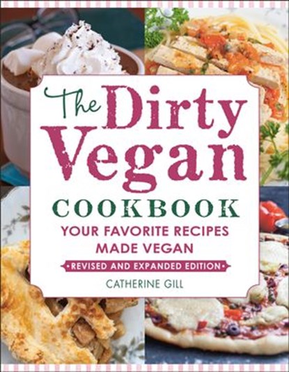 The Dirty Vegan Cookbook, Revised Edition, Catherine Gill - Ebook - 9781578268726