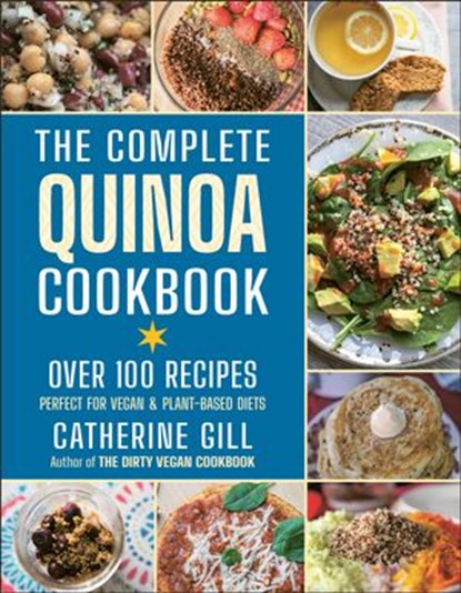 The Complete Quinoa Cookbook, Catherine Gill - Ebook - 9781578268849