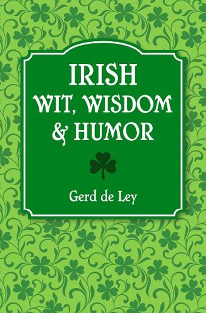 Irish Wit, Wisdom and Humor, Gerd De Ley - Paperback - 9781578269242