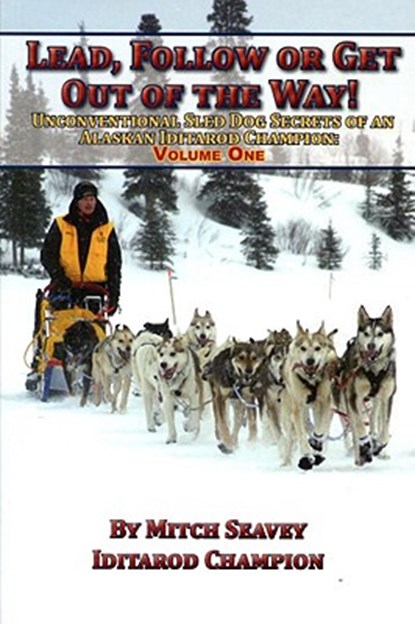 Lead, Follow or Get Out of the Way, Mitch Seavey - Paperback - 9781578334407