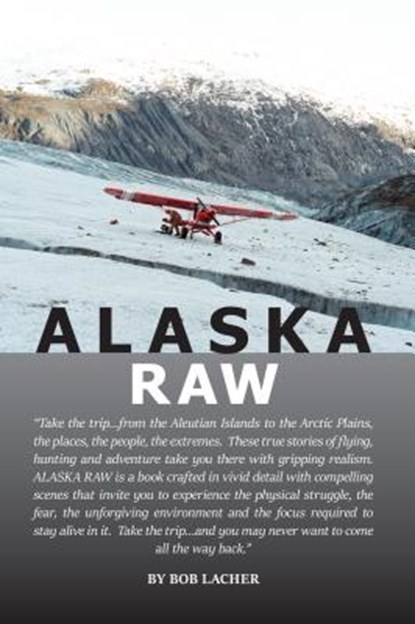 Alaska Raw, Bob Lacher - Paperback - 9781578337217