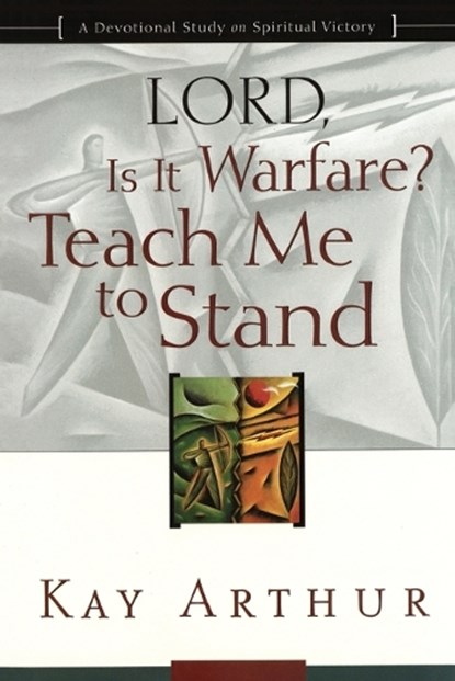 Lord, is it Warfare? Teach Me to Stand, Kay Arthur - Paperback - 9781578564422