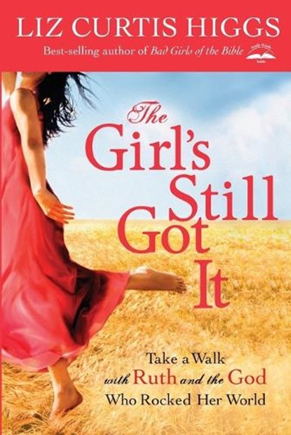 The Girl's Still Got It, Liz Curtis Higgs - Paperback - 9781578564484