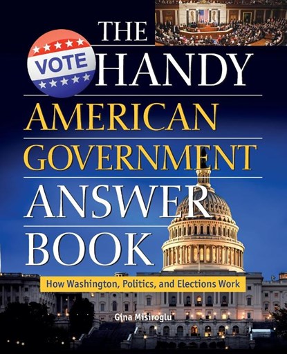 The Handy American Government Answer Book, Gina Misiroglu - Paperback - 9781578596393