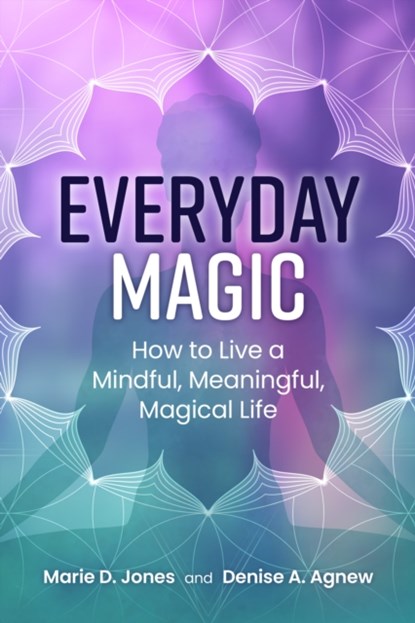 Everyday Magic, Marie D. Jones ; Denise A. Agnew - Paperback - 9781578597215
