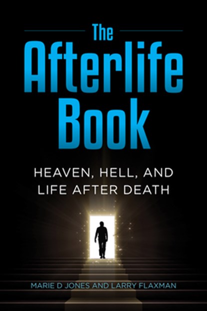 The Afterlife Book, Marie D. Jones ; Larry Flaxman - Paperback - 9781578597611