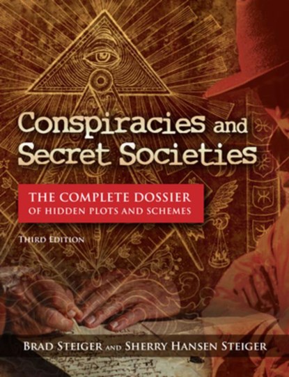 Conspiracies and Secret Societies, Brad Steiger ; Sherry Hansen Steiger ; Kevin Hile - Gebonden - 9781578598045