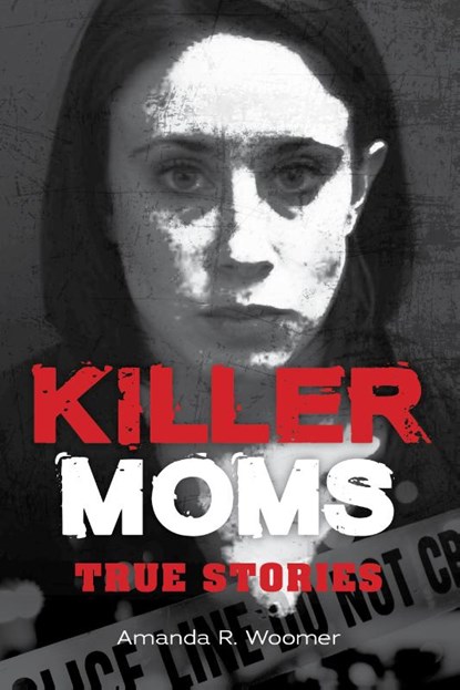 Killer Moms, Amanda R. Woomer - Paperback - 9781578598182