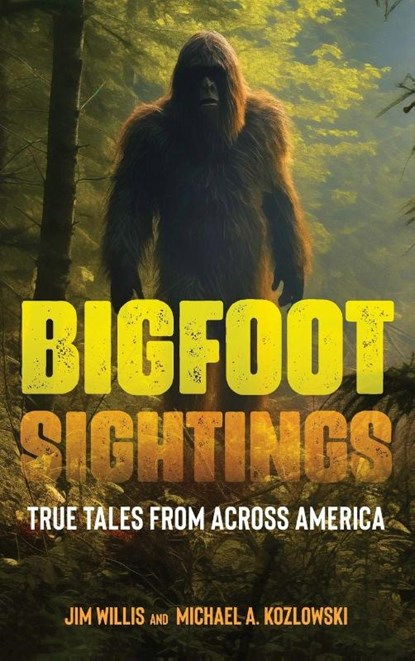 Bigfoot Sightings, Jim Willis ; Michael A. Kozlowski - Gebonden - 9781578598816