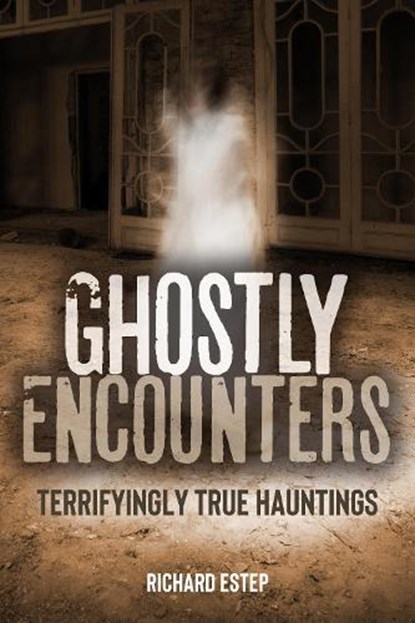 Ghostly Encounters, Richard Estep - Gebonden - 9781578598830