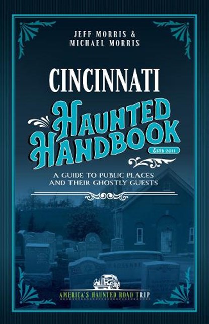 Cincinnati Haunted Handbook, Jeff Morris ; Michael Morris - Paperback - 9781578600243