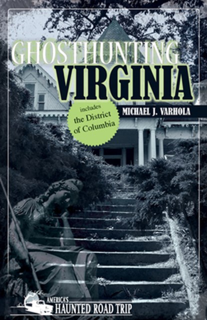 Ghosthunting Virginia, Michael J. Varhola - Paperback - 9781578603275