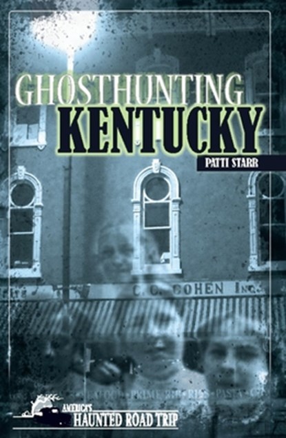 Ghosthunting Kentucky, Patti Starr - Paperback - 9781578603527
