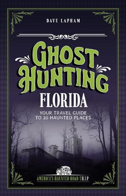 Ghost Hunting Florida, Dave Lapham - Paperback - 9781578604067