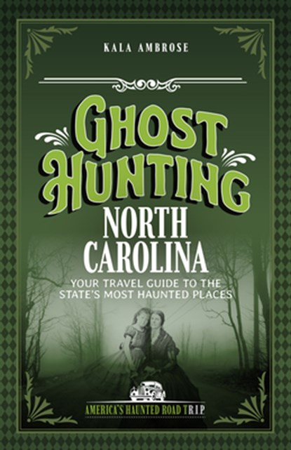Ghost Hunting North Carolina, Kala Ambrose - Paperback - 9781578604098