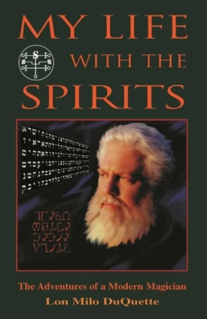 My Life With the Spirits, Lon Milo DuQuette - Paperback - 9781578631209