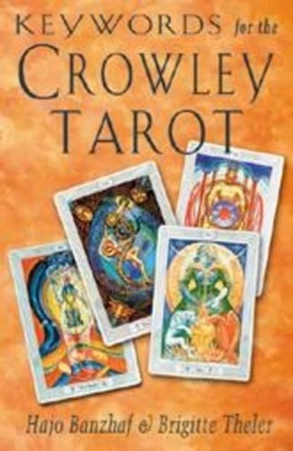 Keywords for the Crowley Tarot, Hajo Banzhaf ; Brigitte Theler - Paperback - 9781578631735