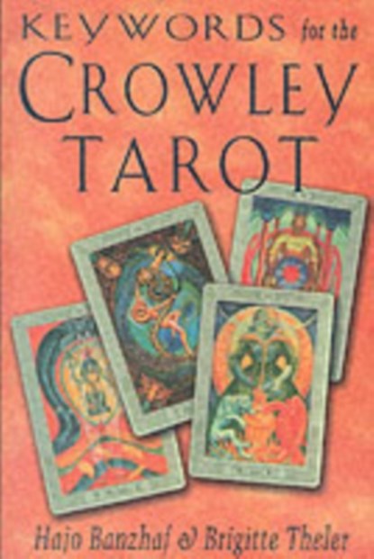Keywords for the Crowley Tarot, Hajo Banzhaf ; Brigitte Theler - Paperback - 9781578631735