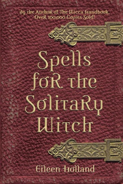 Spells for the Solitary Witch, Eileen Holland - Paperback - 9781578632947
