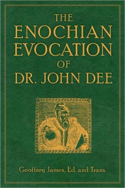 Enochian Evocation of Dr. John Dee, Geoffrey James - Paperback - 9781578634538